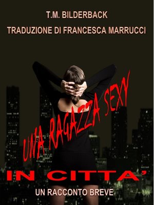 cover image of Una Ragazza Sexy In Città--Un Racconto Breve